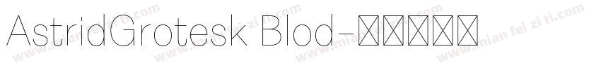 AstridGrotesk Blod字体转换